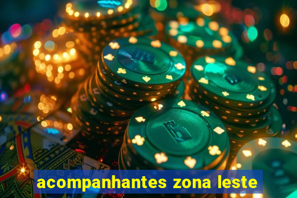 acompanhantes zona leste